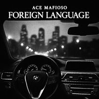 Ace Mafioso - Foreign Language (Explicit)