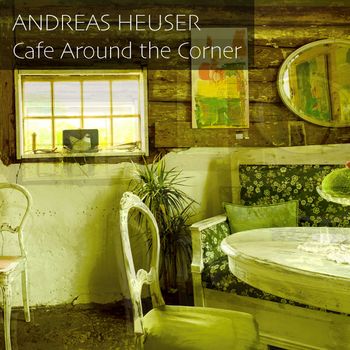 Andreas Heuser - Cafe Around the Corner