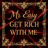 Mr Easy - Get Rich With Me...