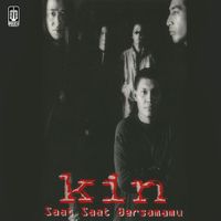 Kin - Saat Saat Bersamamu