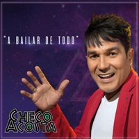 Checo Acosta - A Bailar de Todo