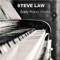 Steve Law - Early Piano Works