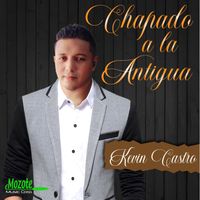 Kevin Castro - Chapado a la Antigua
