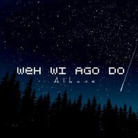 Alkaline - Weh Wi Ago Do