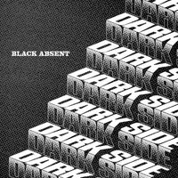 Black Absent - Dark Side