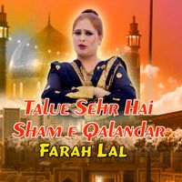 Farah Lal - Talue Sehr Hai Sham e Qalandar