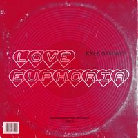 Kyle Starkey - Love Euphoria (I Feel Good)
