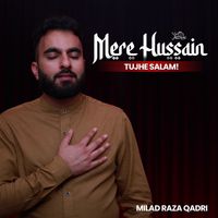 Milad Raza Qadri - Mere Hussain Tujhe Salam