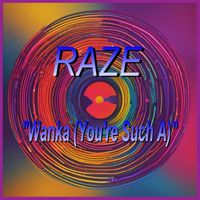 Raze - "Wanka (You're Such A)" (Explicit)