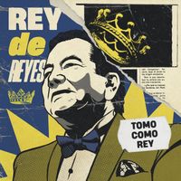Tomo Como Rey - Rey de Reyes