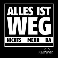 Frei.Wild - Alles ist weg (Explicit)
