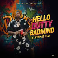 Elephant Man - Hello Dutty Badmind (Explicit)
