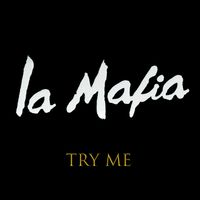 La Mafia - Try Me