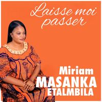 Miriam Masanka Etalmbila - Laisse Moi Passer
