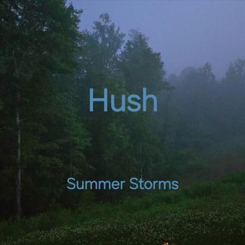 Hush - Summer Storms