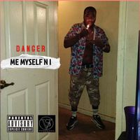 DANGER - Me Myself n I (Explicit)