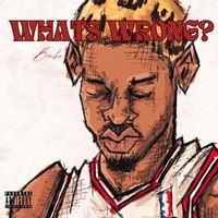 Bomba - What's Wrong? (Explicit)