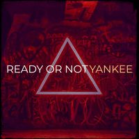 Yankee - Ready or Not