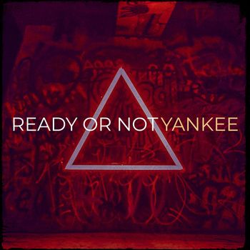 Yankee - Ready or Not