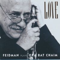 Giora Feidman - LOVE - Feidman Plays Ora Bat Chaim