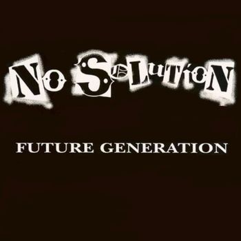 No Solution - Future Generation (Original Release [Explicit])