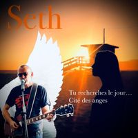Seth - Tu recherches le jour.. cité des anges