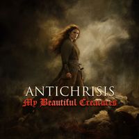 Antichrisis - My Beautiful Creatures (Explicit)