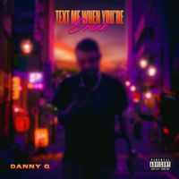 Danny G - Text Me When You're Drunk (Explicit)