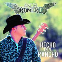 Angel Romero - Hecho En El Rancho