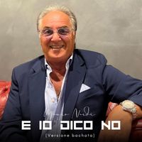 Mauro Nardi - E io dico no (Versione bachata)
