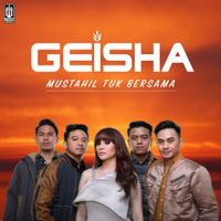 Geisha - Mustahil Tuk Bersama