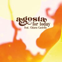 Agosta featuring Chiara Castello - For Today