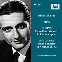 Dinu Lipatti - Chopin: Piano Concerto No. 1 in E Minor, Op. 11, B. 53 - Schumann: Piano Concerto in A Minor, Op. 54 (Remastered 2025) (Live)