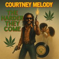 Courtney Melody - The Harder They Come