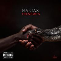 Maniax - Frenemies (Explicit)