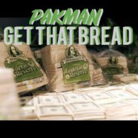 PAKMAN - GET THAT BREAD (Explicit)