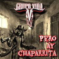 Grupo Vida - Pero Ay Chaparrita