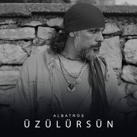 Albatros - Üzülürsün