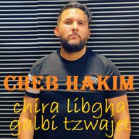 Cheb Hakim - Chira Libgha galbi tzawjet