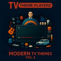 TV Theme Players - Modern TV Themes, Vol. 3