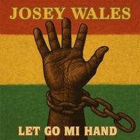 Josey Wales - Let Go Mi Hand