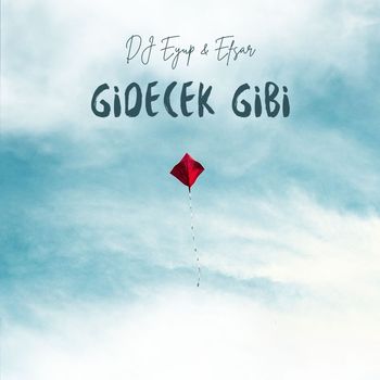 dj eyup - Gidecek Gibi