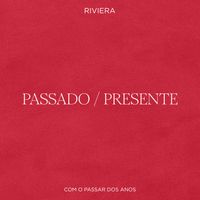 Riviera - Com O Passar Dos Anos - Parte I: Passado/Presente
