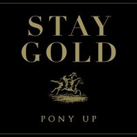 Pony Up! - Stay Gold