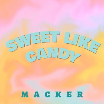 Macker - Sweet Like Candy (Explicit)