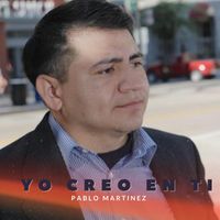 Pablo Martinez - Yo Creo En Ti