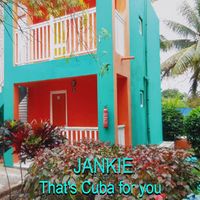 Jankie - Thats Cuba for You