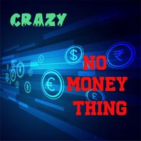 CRAZY - No Money Thing