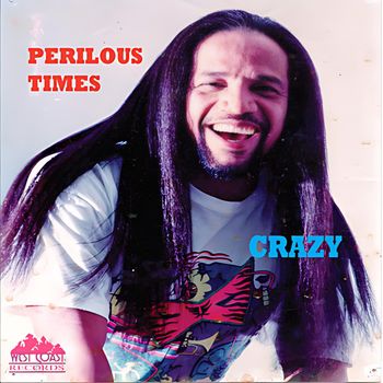 CRAZY - PERILOUS TIMES