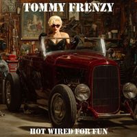 Tommy Frenzy - Hot Wired For Fun